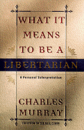 What It Means to Be a Libertarian: A Personal Interpretation