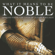 What It Means to Be Noble: Lessons from the Lives of Judah & Reuben