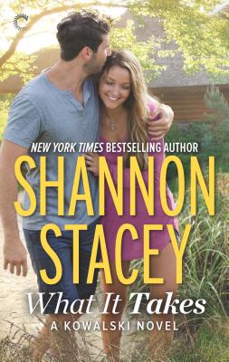 What It Takes: A Kowalski Reunion Novel - Stacey, Shannon