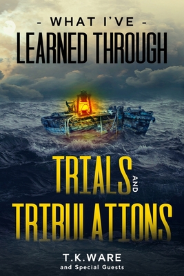 What I've Learned Through Trials and Tribulations - Lamar, Denise, and Haynes, Kanonta, and George, Christine L