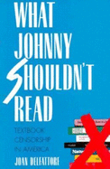 What Johnny Shouldn't Read: Textbook Censorship in America