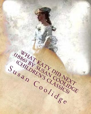 What Katy did next .(1886) by Susan Coolidge (Children's Classics) - Coolidge, Susan