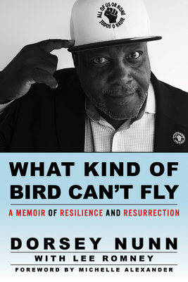 What Kind of Bird Can't Fly: A Memoir of Resilience and Resurrection - Nunn, Dorsey, and Romney, Lee, and Alexander, Michelle (Foreword by)