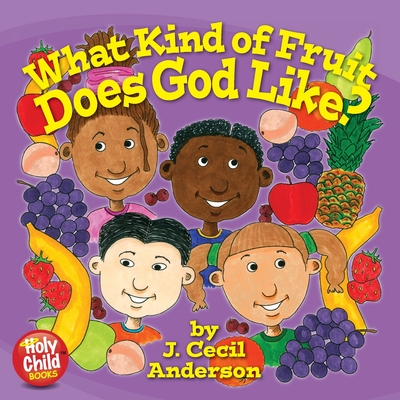What Kind of Fruit Does God Like? - Anderson, Joseph C, II (Designer)
