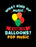 What Kind Of Music Is Scary For Balloons? Pop Music: Funny Quotes and Pun Themed College Ruled Composition Notebook