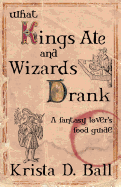 What Kings Ate and Wizards Drank
