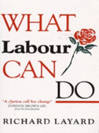 What Labour Can Do - Layard, Richard