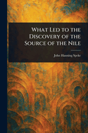 What Led to the Discovery of the Source of the Nile