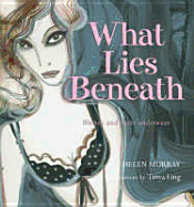 What Lies Beneath: Women and Their Underwear - Murray, Helen