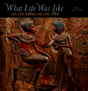 What Life Was Like on the Banks of the Nile: Egypt, 3050-30 BC