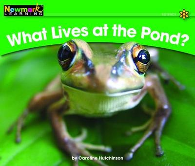 What Lives at the Pond? Leveled Text - Hutchinson, Caroline