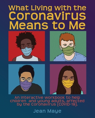 What Living with the Coronavirus Means to Me - Maye, Jean