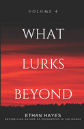 What Lurks Beyond: Volume 4