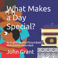 What Makes a Day Special?: An English/Spanish Picture Book Illustrated by Simon Beck