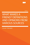 What Makes a Friend? Definitions and Opinions from Various Sources