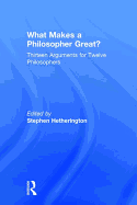 What Makes a Philosopher Great?: Thirteen Arguments for Twelve Philosophers