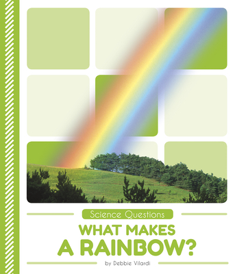 What Makes a Rainbow? - Vilardi, Debbie