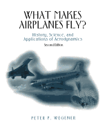 What Makes Airplanes Fly?: History, Science, and Applications of Aerodynamics