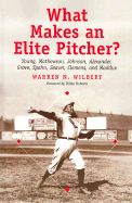 What Makes an Elite Pitcher?: Young, Mathewson, Johnson, Alexander, Grove, Spahn, Seaver, Clemens, and Maddux