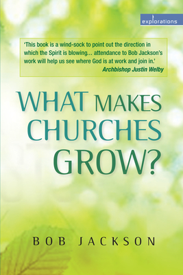 What Makes Churches Grow?: Vision and practice in effective mission - Jackson, Bob