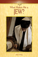What Makes Me a: Jew