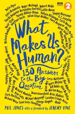 What Makes Us Human?: 130 answers to the big question - Vine, Jeremy, and Jones, Phil