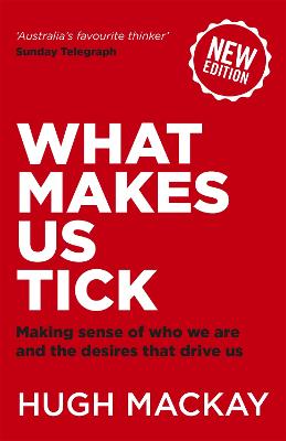 What Makes Us Tick?: The ten desires that drive us - Mackay, Hugh