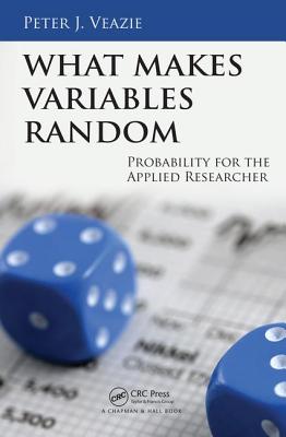 What Makes Variables Random: Probability for the Applied Researcher - Veazie, Peter J.