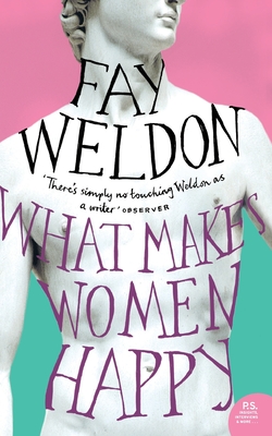 What Makes Women Happy - Weldon, Fay