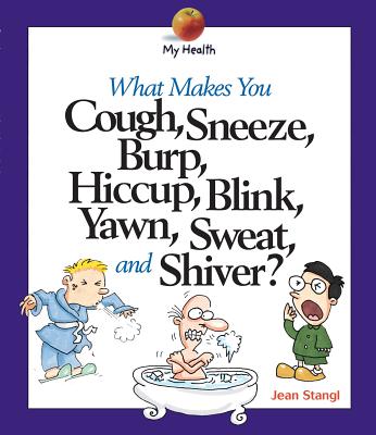 What Makes You Cough, Sneeze.. - Stangl, Jean