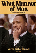 What Manner of Man: A Biography of Martin Luther King, JR. - Bennett, Lerone, Jr., and Mays, Benjamin E (Introduction by)