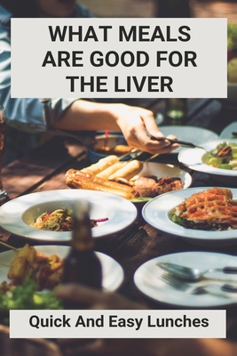 What Meals Are Good For The Liver: Quick And Easy Lunches: Adele Sirtfood Diet Recipes - Roginson, Erasmo