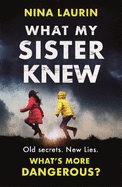 What My Sister Knew: A twisty and gripping psychological thriller