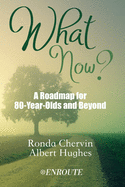 What Now?: A Roadmap for 80-Year-Olds and Beyond