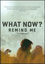 What Now? Remind Me - Joaquim Pinto