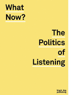 What Now?: The Politics of Listening