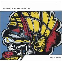 What Now? - Staboola McPet Quintet