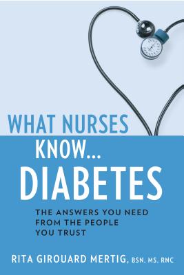 What Nurses Know...Diabetes - Mertig, Rita Girouard, MS, Rnc, CNS