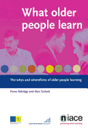 What Older People Learn: The Whys and Wherefores of Older People Learning