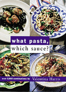 What Pasta, Which Sauce? - Harris, Valentina