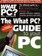 "What PC?" Guide to Your PC: UK Edition