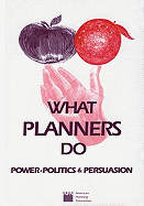 What Planners Do: Power, Politics, and Persuasion - Hoch, Charles