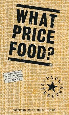 What Price Food?: Agricultural Price-Policies in Developing Countries - Streeten, Paul