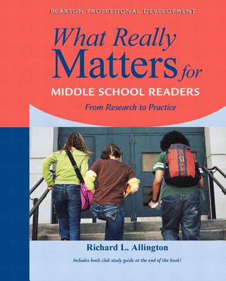 What Really Matters for Middle School Readers: From Research to Practice - Allington, Richard