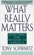 What Really Matters: Searching for Wisdom in America