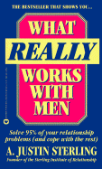 What Really Works with Men: Solve 95% of Your Relationship Problems (And Cope with the Rest)