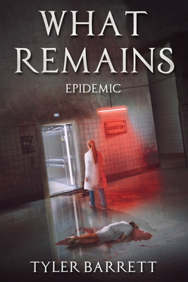 What Remains: Epidemic - Barrett, Tyler