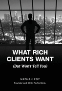 What Rich Clients Want: (But Won't Tell You)