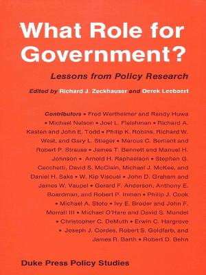 What Role for Government?: Lessons from Policy Research - Zeckhauser, Richard J (Editor), and Leebaert, Derek (Editor)