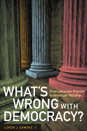 What?s Wrong with Democracy?: From Athenian Practice to American Worship